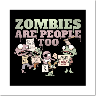 Zombies Are People Too Posters and Art